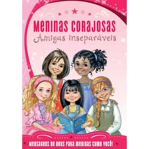Meninas Corajosas - Amigas Inseparáveis - Mensagens de Deus para amigas de verdade