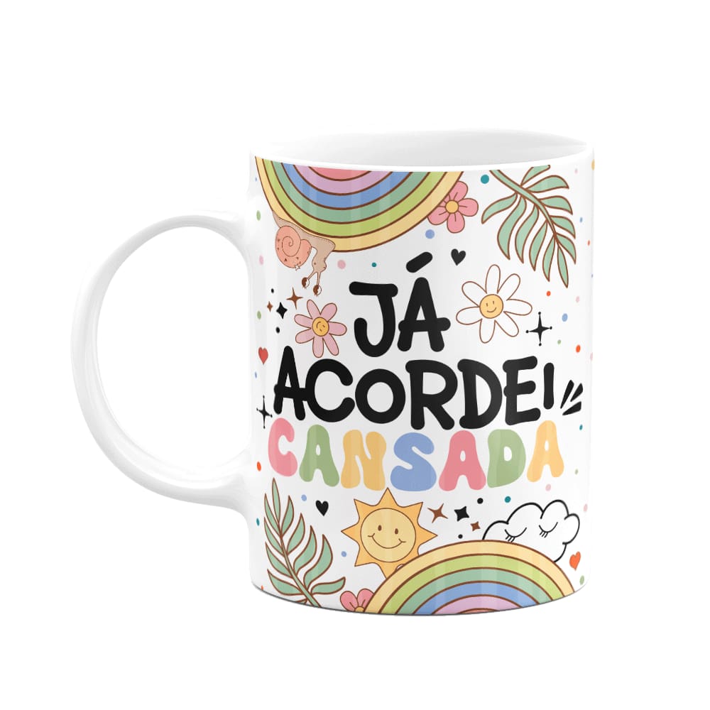 Caneca Divertida Vibes - Já acordei cansada