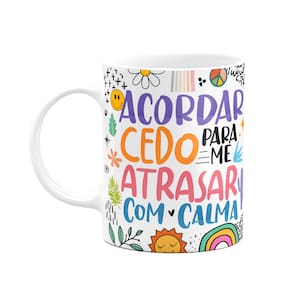 Caneca Divertida Vibes - Acordar cedo pra atrasar com calma