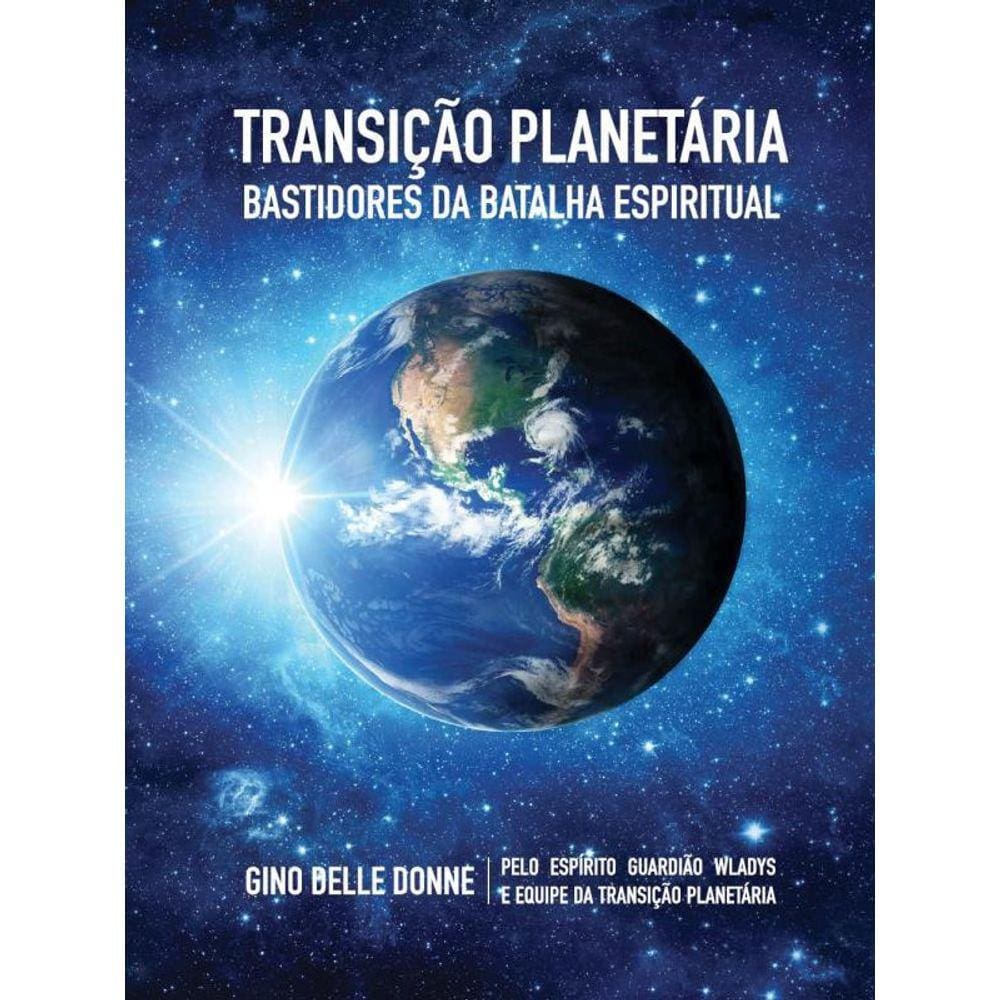 Transição Planetária - Bastidores Da Batalha Espiritual