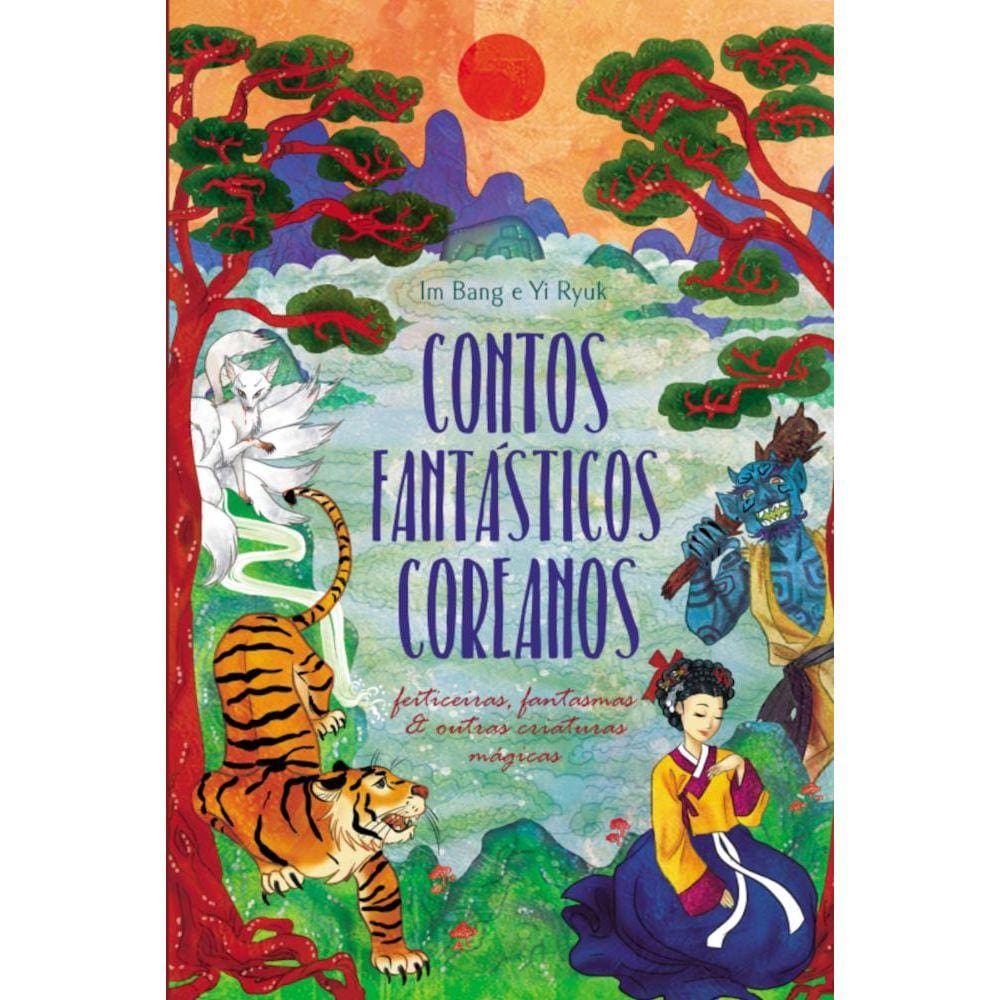 Contos fantásticos coreanos: feiticeiras, fantasmas & outras criaturas mágicas