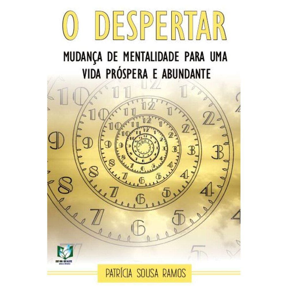 O despertar - Mudança de mentalidade para uma vida próspera e abundante