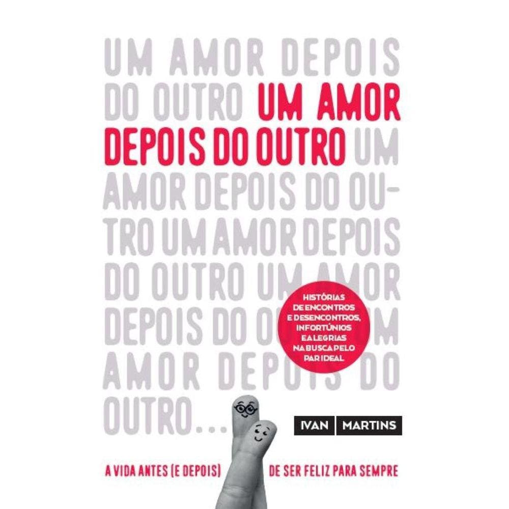 Um amor depois do outro - A vida antes (e depois) de ser feliz para sempre