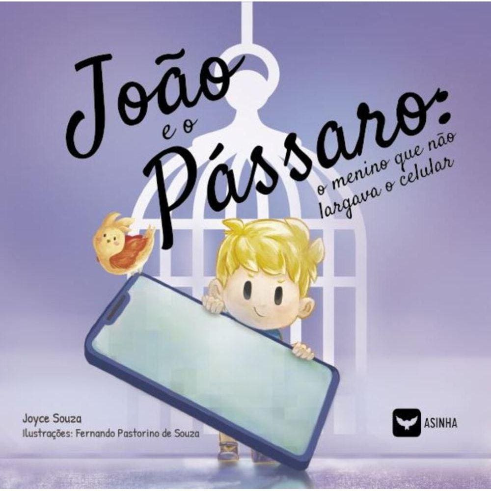 João e o Pássaro - O menino que não largava o celular