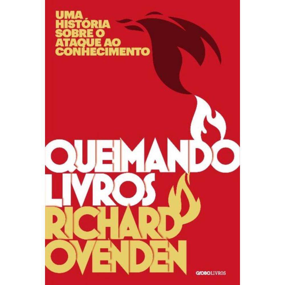 Queimando Livros - Uma História Sobre O Ataque Ao Conhecimento