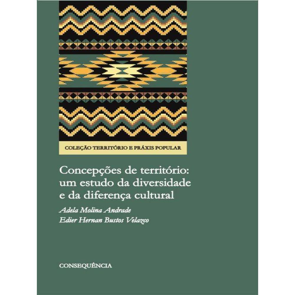 Concepções De Território Um Estudo Da Diversidade E Da Diferença Cultural