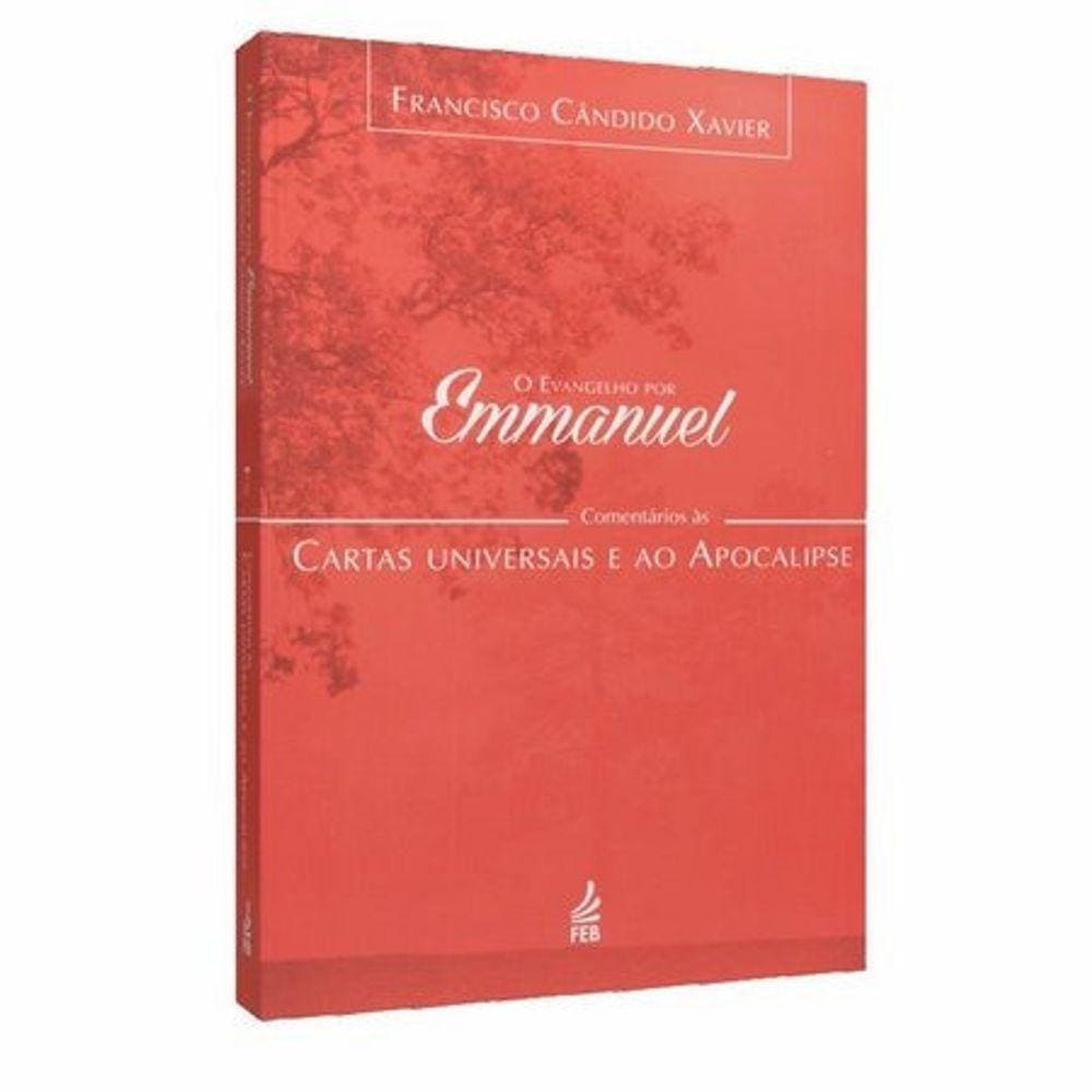 Evangelho Por Emmanuel (O) - Comentários Às Cartas Universais E Ao Apocali
