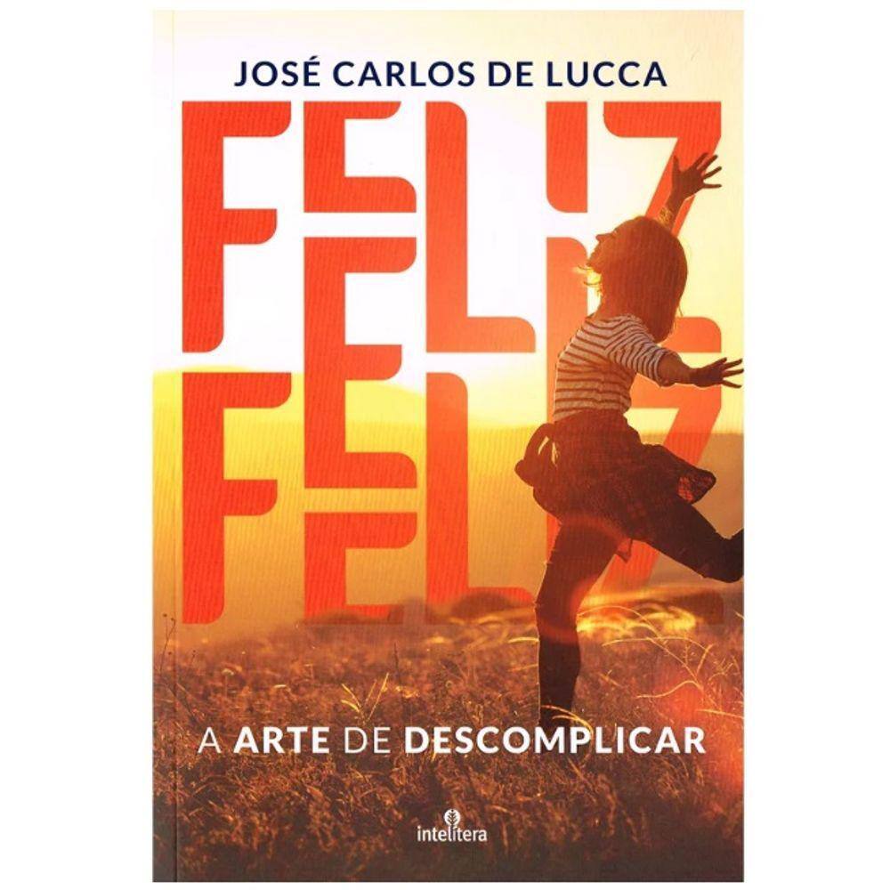 Feliz - A Arte de Descomplicar