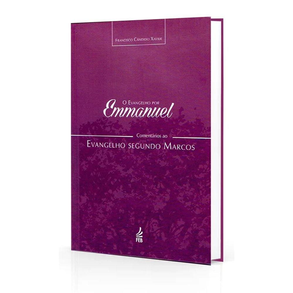 Evangelho Por Emmanuel (O) - Comentários Ao Evangelho Segundo Marcos