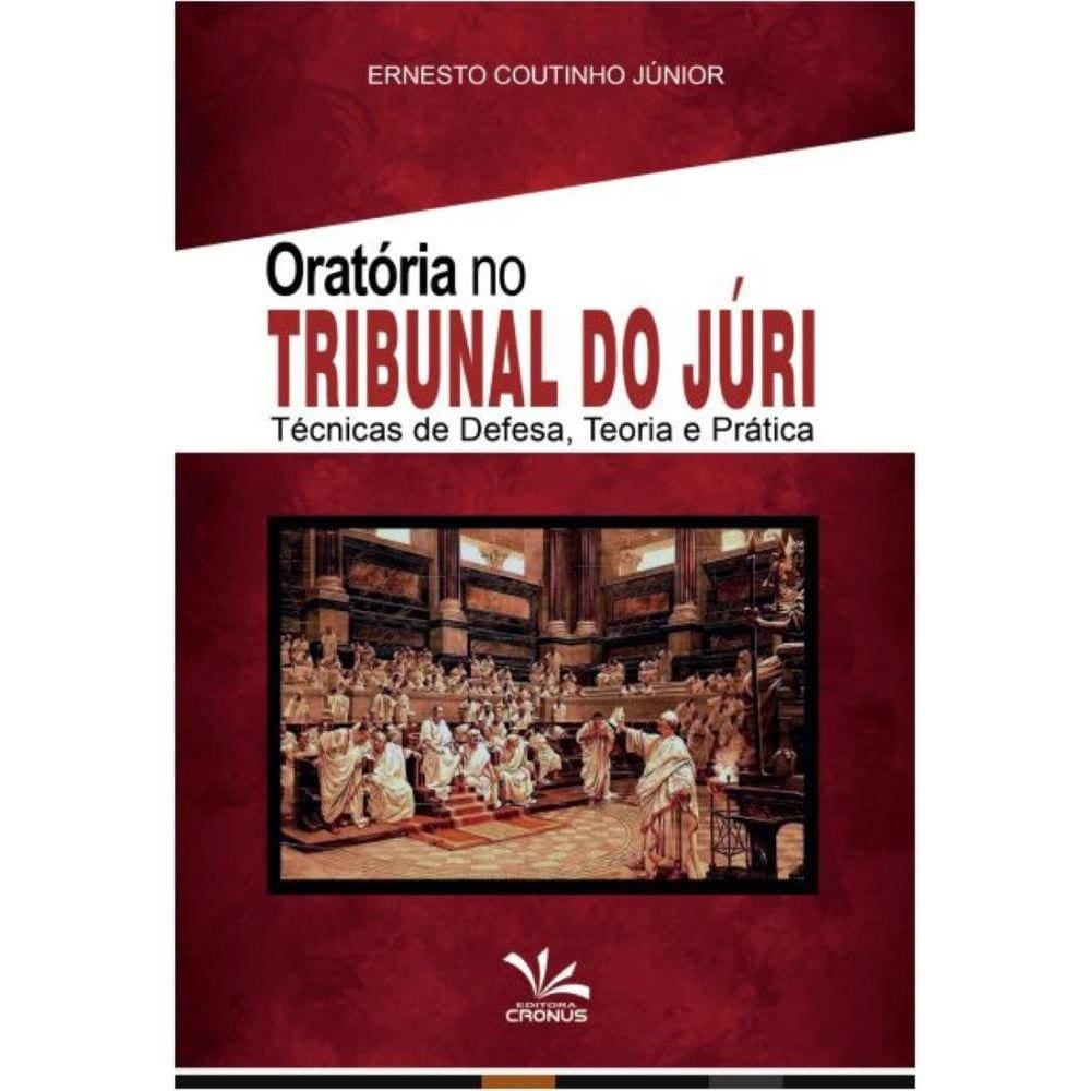 Oratória no Tribunal do Júri: Técnicas de Defesa, Teoria e Prática
