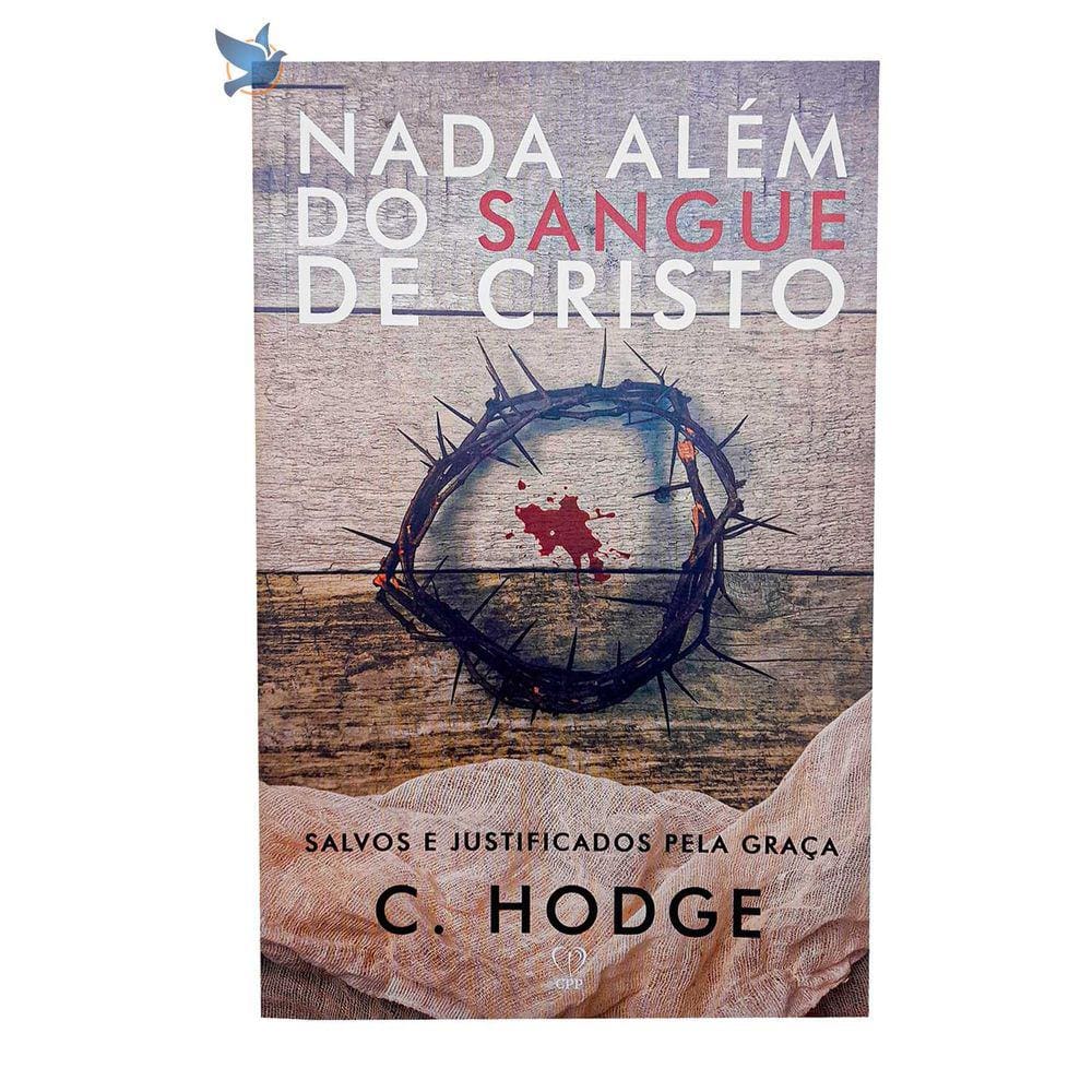 Livro Nada Além Do Sangue De Cristo - Charles Hodge Baseado na Bíblia
