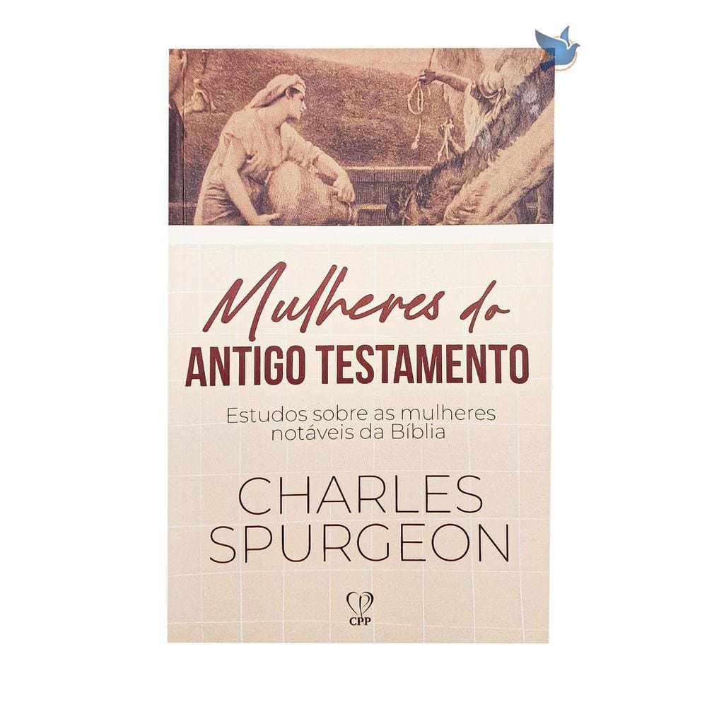 Mulheres do Antigo Testamento - Estudos por Spurgeon 112 págs