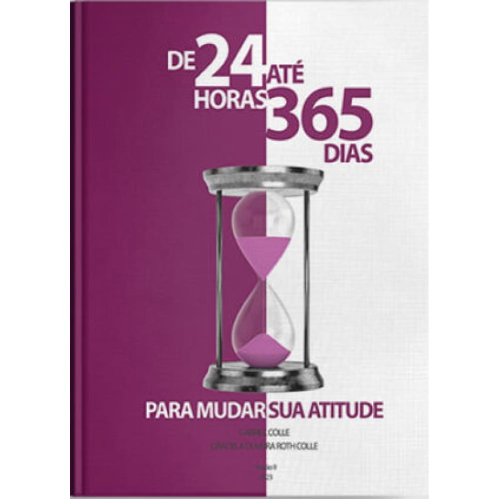 De 24 Horas Ate 365 Dias Para Mudar Sua Atitude