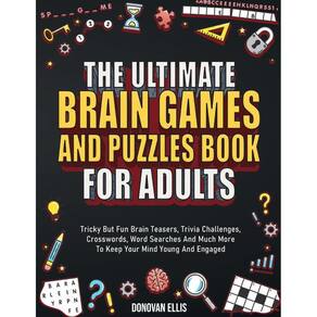 The Ultimate Brain Games And Puzzles Book For Adults