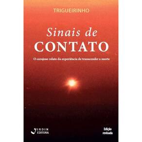 Sinais de Contato - O corajoso relato da experiência de transcender a morte