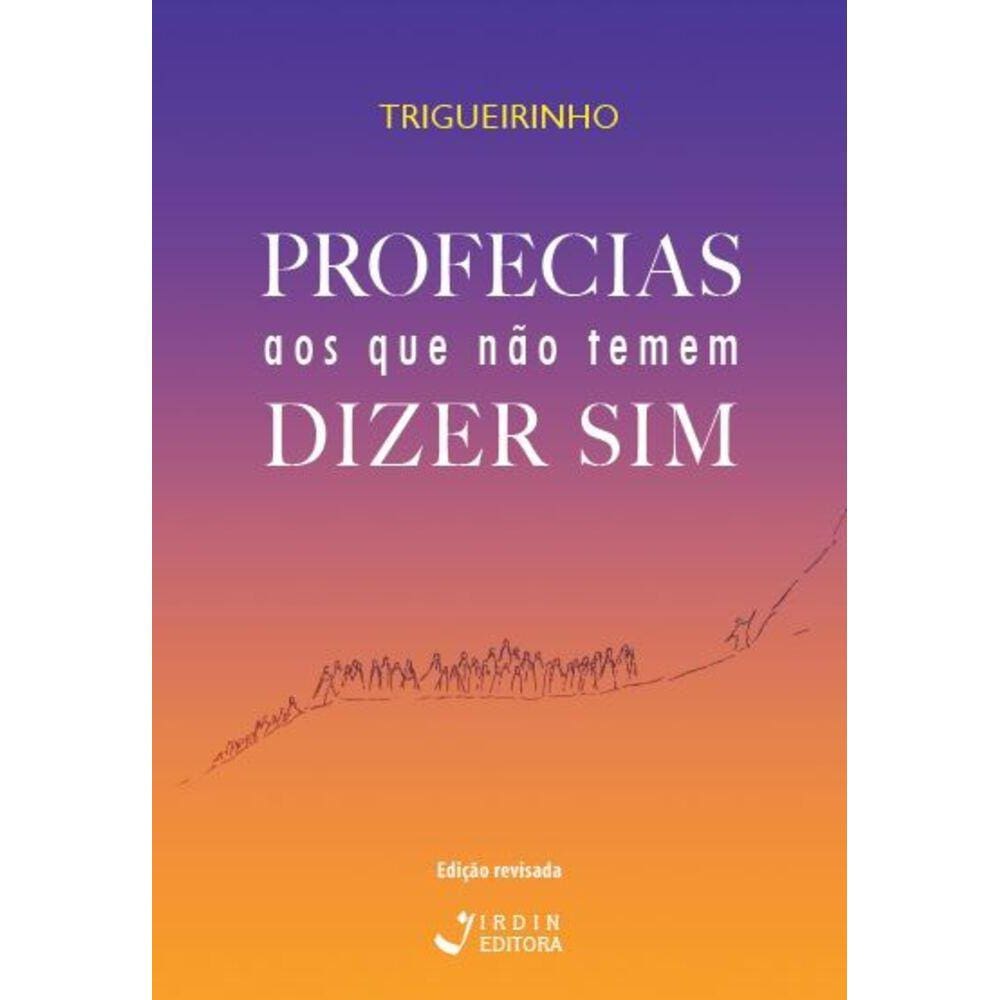 Profecias aos que não temem dizer sim