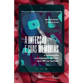 A infecção e suas memórias - O testemunho e a exposição do viver com HIV no YouTube