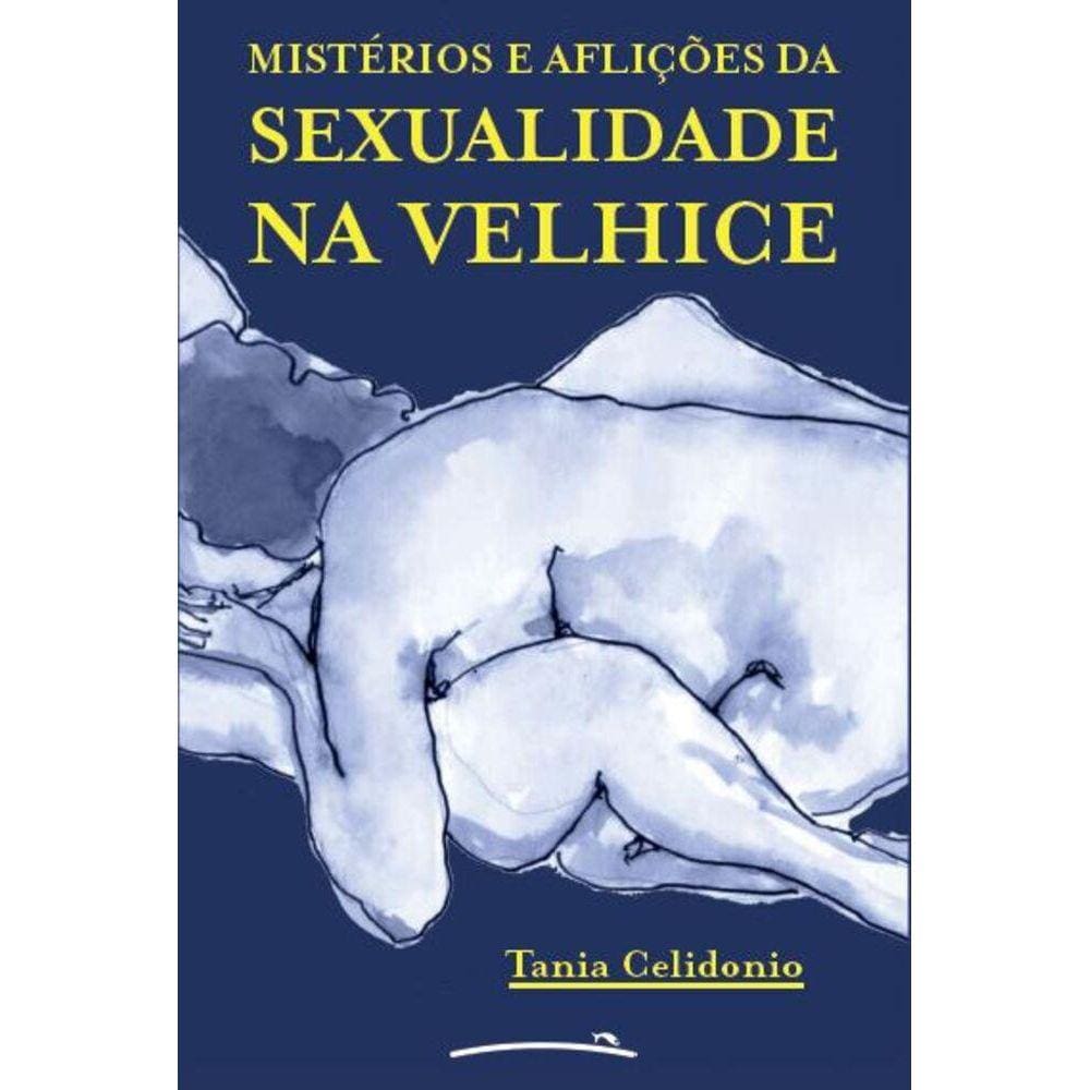 Mistérios e aflições da sexualidade na velhice