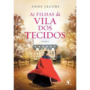 As filhas da Vila dos Tecidos (A Vila dos Tecidos – Livro 2)