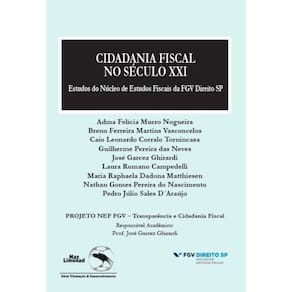 Cidadania Fiscal No Século XXI: Estudos Do Núcleo De Estudos Fiscais Da Fgv Direito Sp