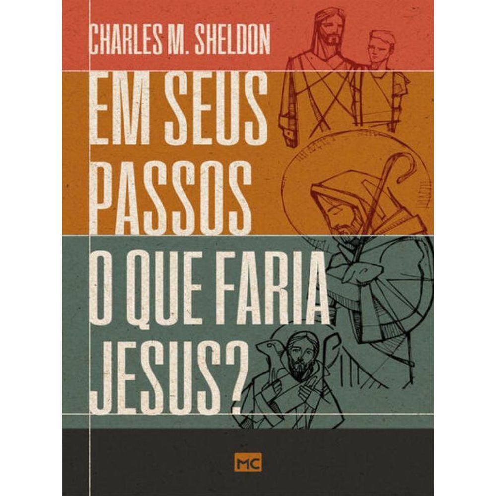 Em Seus Passos O Que Faria Jesus?