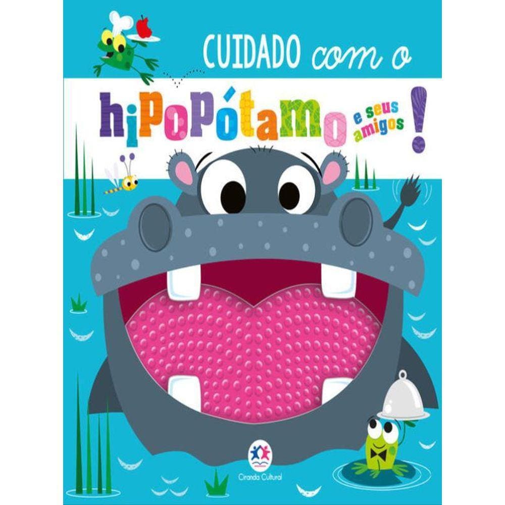 Cuidado Com O Hipopótamo E Seus Amigos!