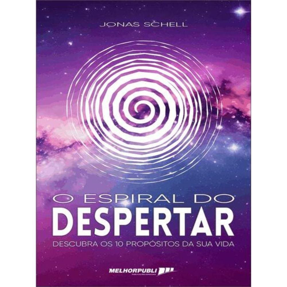 O Espiral Do Despertar : Descubra Os 10 Propósitos Da Sua Vida