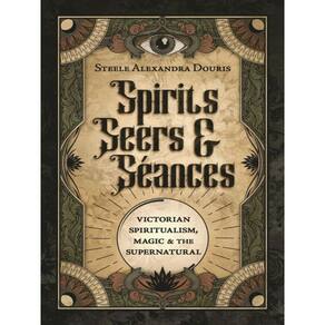 Spirits, Seers & Séances