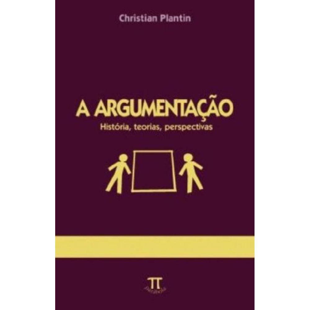 Argumentacao - Historia, Teorias, Perspectivas, A