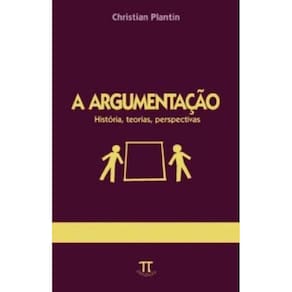 Argumentacao - Historia, Teorias, Perspectivas, A