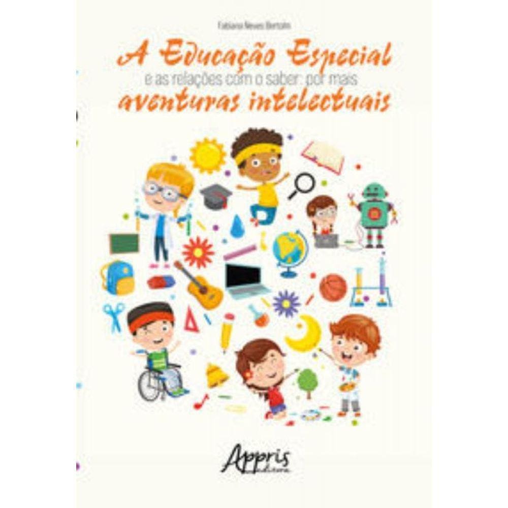 A educação especial e as relações com o saber: por mais aventuras intelectuais