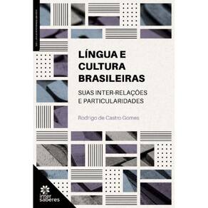 Língua E Cultura Brasileiras - Suas Inter-Relações E Particularidades