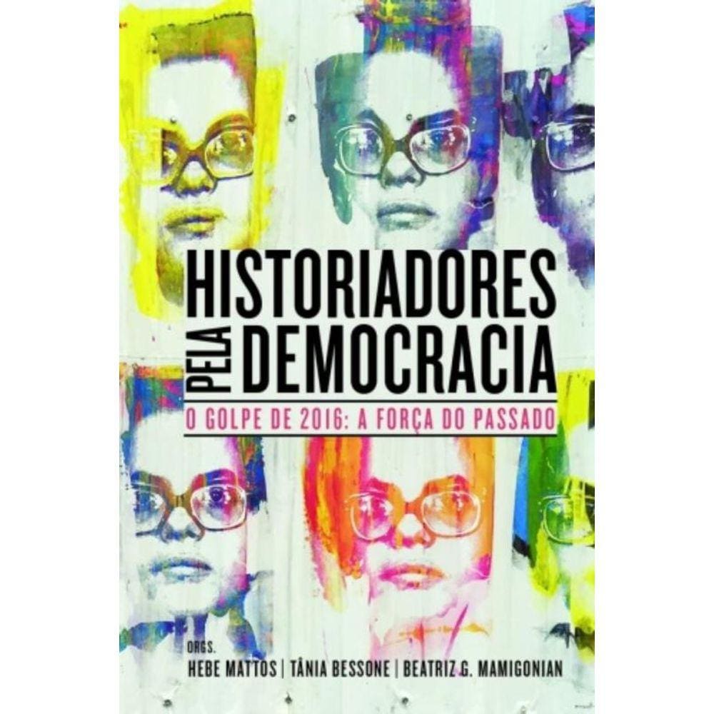 Historiadores Pela Democracia - O Golpe De 2016: A