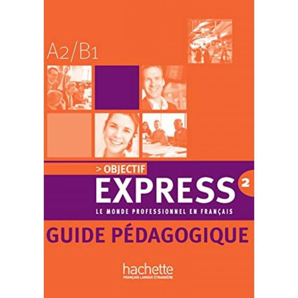 Objectif Express 2 - Guide Pedagogique