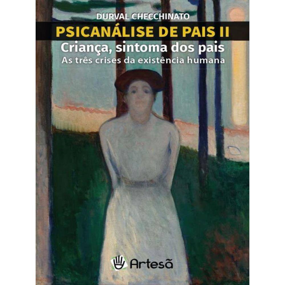 Psicanálise De Pais Ii: Criança, Sintoma Dos Pais - Vol. 2