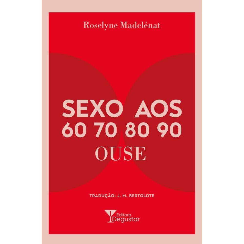 Sexo Aos 60 70 80 90 Ouse