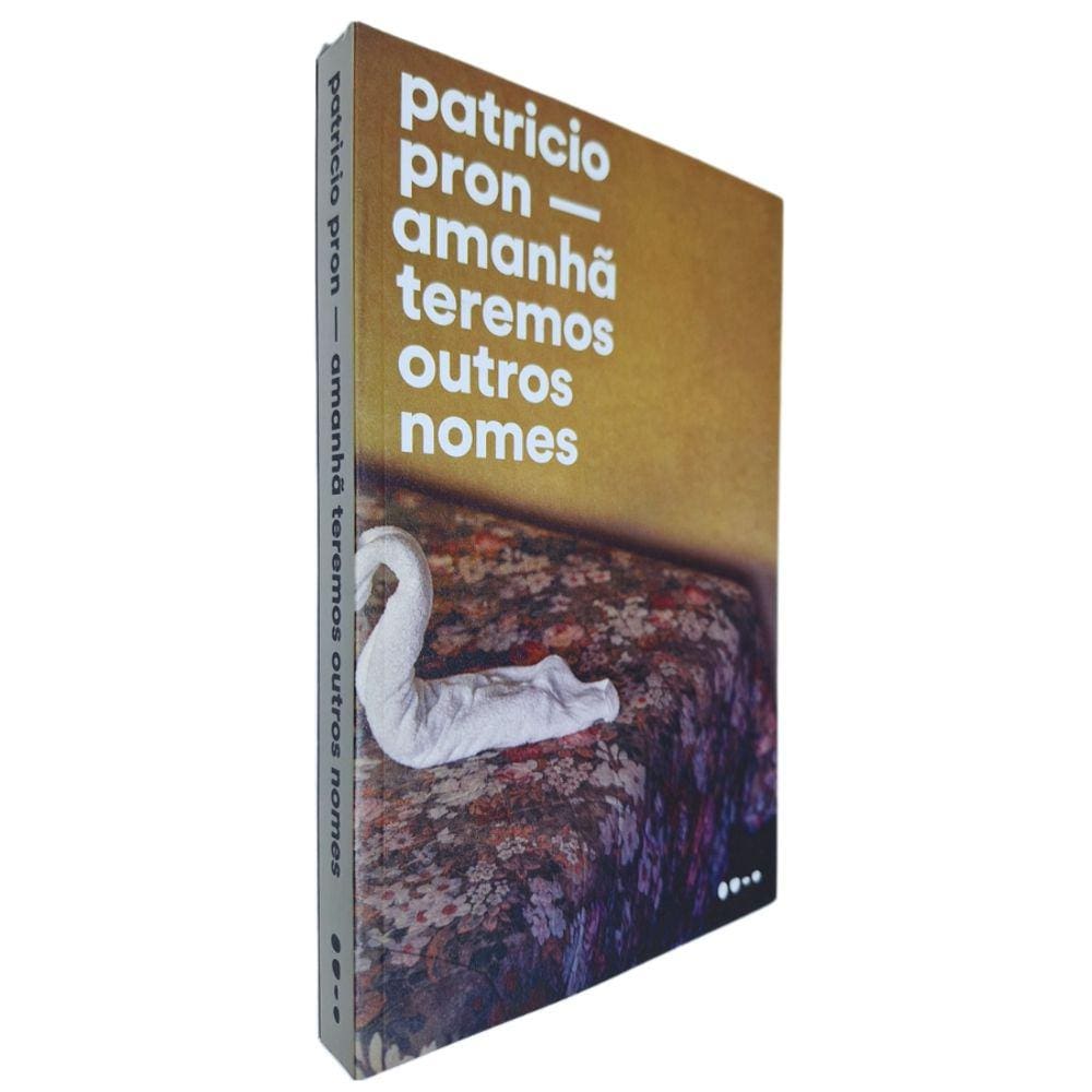 Livro Físico Amanhã Teremos Outros Nomes Patricio Pron