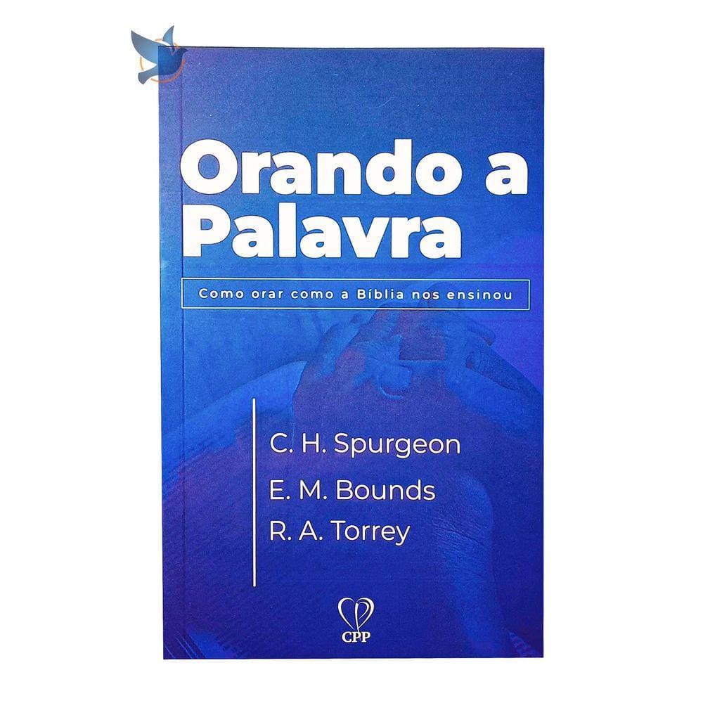 Livro Orando A Palavra - Spurgeon/Bounds/Torrey Baseado na Bíblia