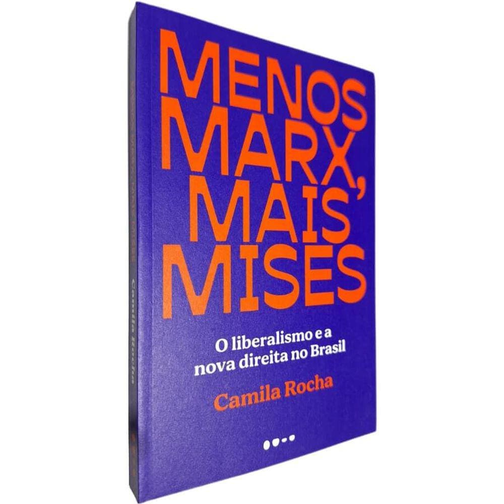 Livro Físico Menos Marx, Mais Mises Camila Rocha O Liberalismo e a Nova Direita no Brasil