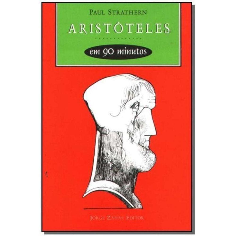Aristóteles em 90 Minutos (384-322 A.c.) - Filósofos em 90 Minutos