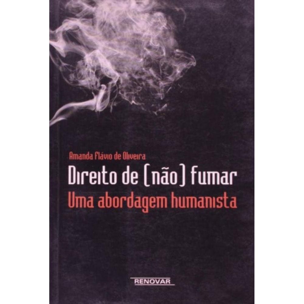 Direito De Nao Fumar: Uma Abordagem Humanista