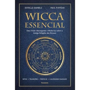 Wicca Essencial: Uma Visão Abrangente E Moderna Sobre A