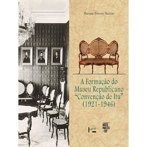 A Formação Do Museu Republicano “Convenção De Itu” (1921-1946)