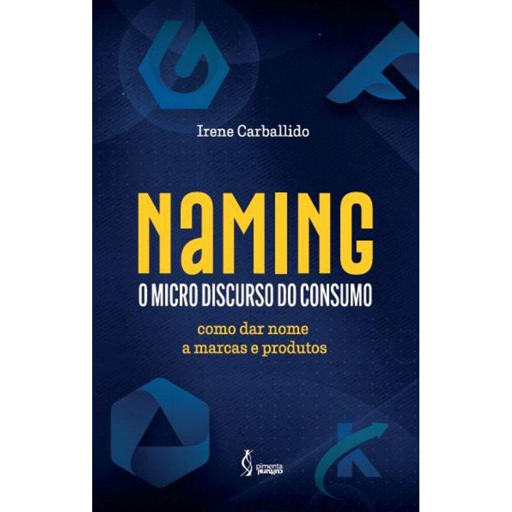 Naming – O micro discurso do consumo - Como dar nome a marcas e produtos