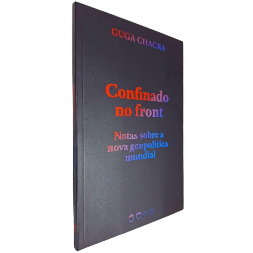 Livro Físico Confinado no Front Guga Chacra Notas Sobre a Nova Geopolítica Mundial