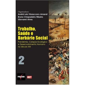 Trabalho, Saúde e Barbárie Social: pandemia, colapso ecológico e desenvolvimento humano