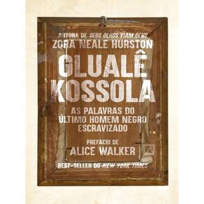 Olualê Kossola: As Palavras Do Último Homem Negro Escravizado