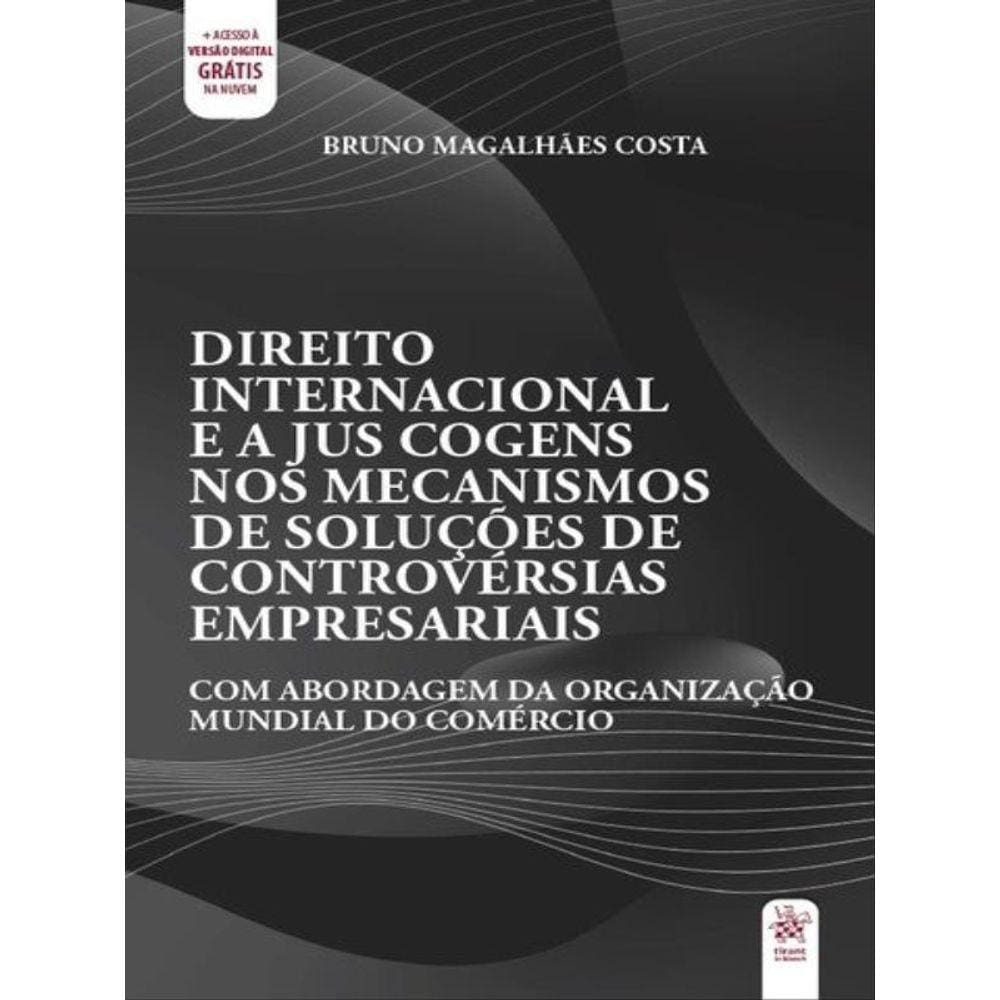 Direito Internacional E A Jus Cogens Nos Mecanismos De Soluções De Controvérsias Empresariais - 2020