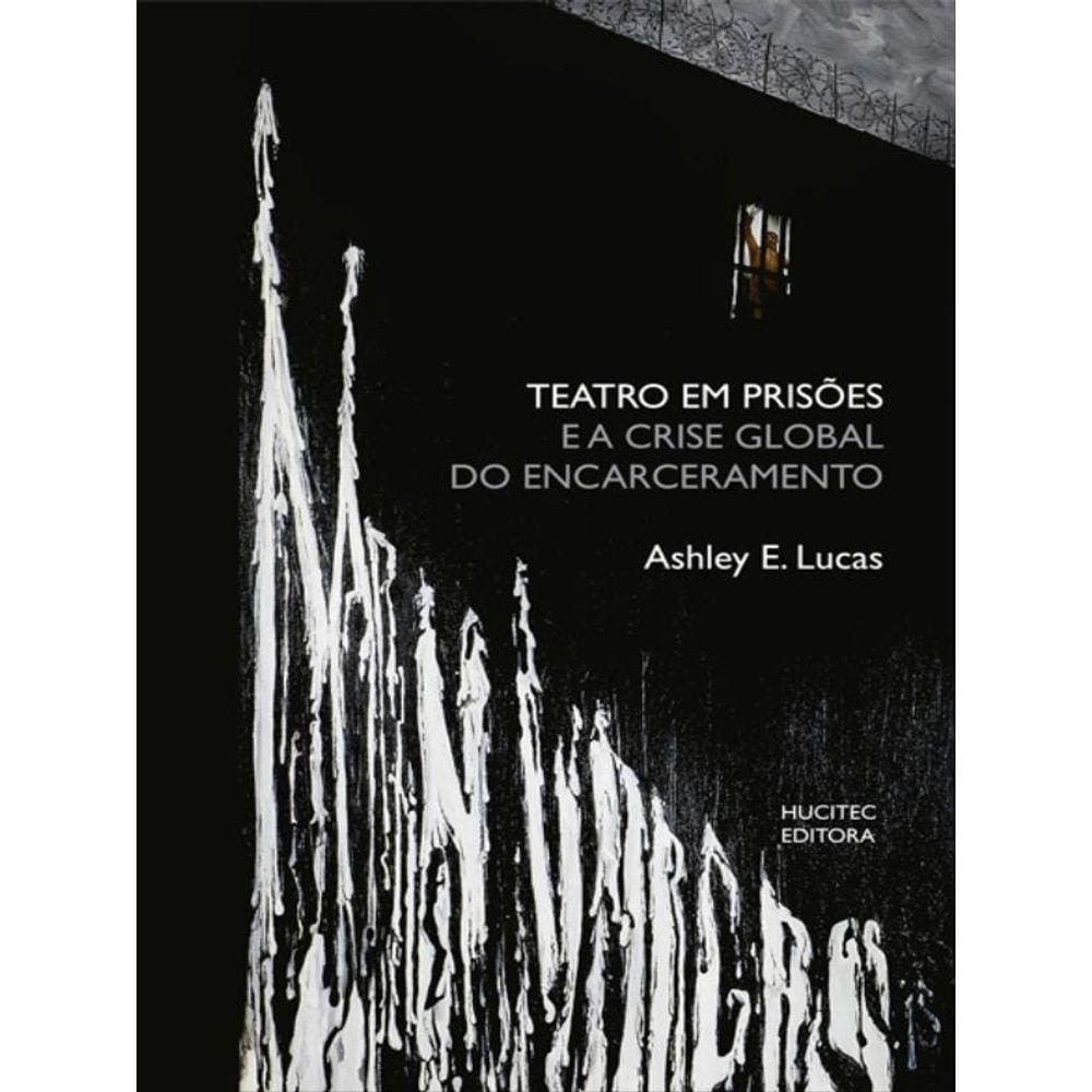Teatro Em Prisões E A Crise Global Do Encarceramento - Vol. 103