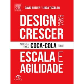 Design Para Crescer - Aprenda Com A Coca-Cola Sobre Escala E Agilidade